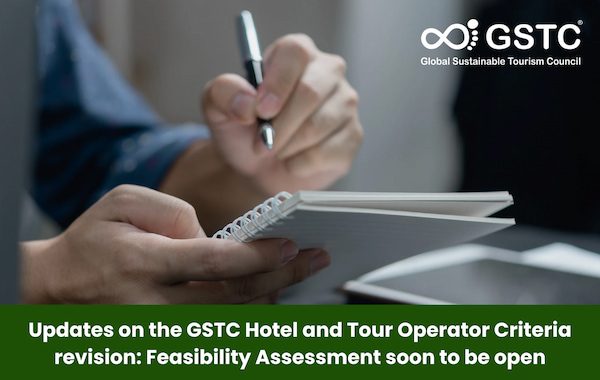 Updates on the GSTC Hotel Criteria and GSTC Tour Operator Criteria revision