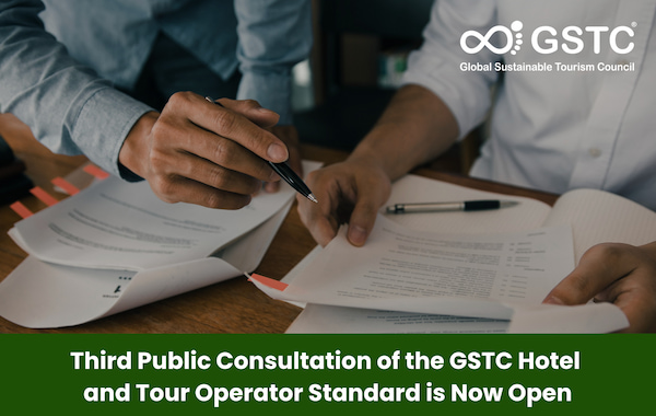Third Public Consultation of the GSTC Hotel and Tour Operator Standard is Now Open