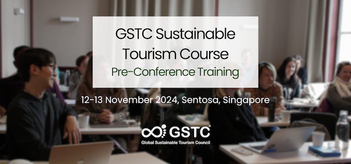 GSTC Sustainable Tourism Course (English) Sentosa, Singapore 12th and 13th November, 2024 GSTC Sustainable Tourism Course (English) Sentosa, Singapore 12th and 13th November, 2024