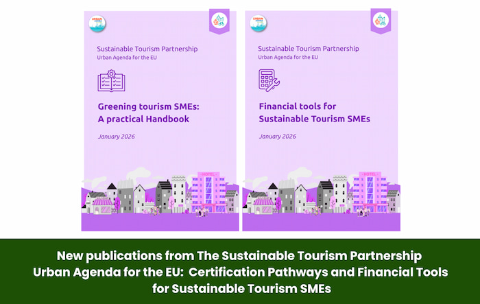 New publications from The Sustainable Tourism Partnership - Urban Agenda for the EU: Certification Pathways and Financial Tools for Sustainable Tourism SMEs